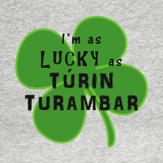 As Lucky As Túrin Turambar by silmarillionshirts